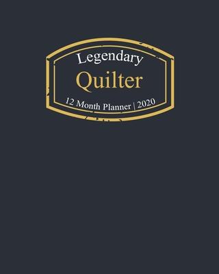 Legendary Quilter, 12 Month Planner 2020: A classy black and gold Monthly & Weekly Planner January - December 2020