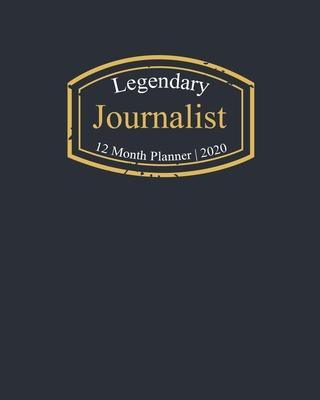 Legendary Journalist, 12 Month Planner 2020: A classy black and gold Monthly & Weekly Planner January - December 2020
