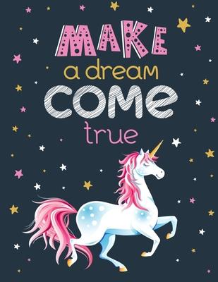 Make a Dream Come True - (Adults Unicorn): (Coloring Book Gift for Adults) Various Unicorn Designs Filled with Stress Relieving Patterns - Lovely Colo
