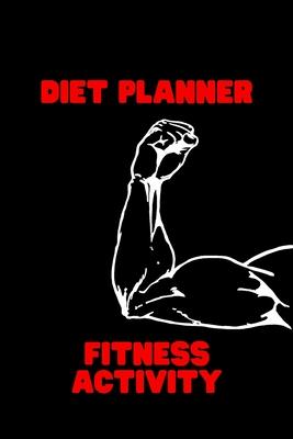 Diet Planner - Fitness Activity: Daily Food, Activity and Fitness Tracker that will help you be a version of yourself. (90 Days Meal and Activity Trac