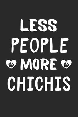 Less People More ChiChis: Lined Journal, 120 Pages, 6 x 9, Funny ChiChi Gift Idea, Black Matte Finish (Less People More ChiChis Journal)