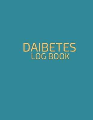 Daibetes Log Book: Daily Record Book For Tracking Glucose Blood Sugar Level/ Glucose Monitoring Record Book / Health Journal / Weight Los