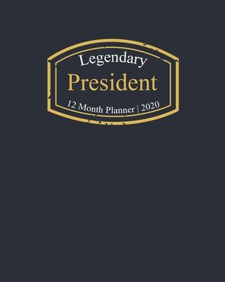 Legendary President, 12 Month Planner 2020: A classy black and gold Monthly & Weekly Planner January - December 2020