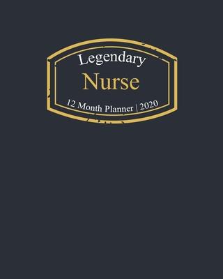 Legendary Nurse, 12 Month Planner 2020: A classy black and gold Monthly & Weekly Planner January - December 2020