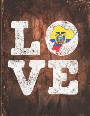 Love: Ecuador Flag Cute Personalized Gift for Ecuadorian Friend Undated Planner Daily Weekly Monthly Calendar Organizer Jour
