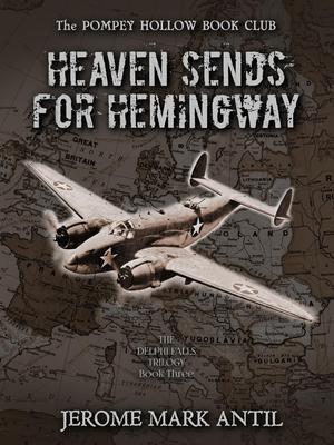 Tall Jerry in Heaven Sends for Hemingway: Book 3: Delphi Falls Trilogy