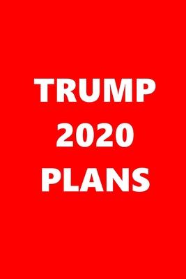 2020 Daily Planner Trump 2020 Plans Text Red White 388 Pages: 2020 Planners Calendars Organizers Datebooks Appointment Books Agendas