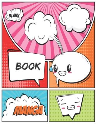 Blank Manga Book: A Large Sketchbook for Kids and Adults, Create Your Own Comics - Manga and Anime, Variety of Templates Blank Pages Boo