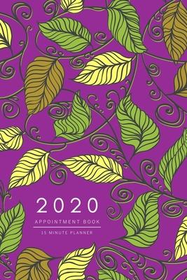 Appointment Book 2020: 6x9 - 15 Minute Planner - Large Notebook Organizer with Time Slots - Jan to Dec 2020 - Drawing Creative Leaf Design Pu