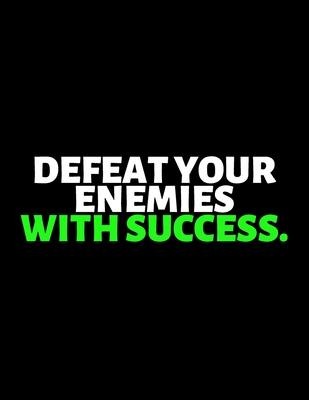 Defeat Your Enemies With Success: lined professional notebook/Journal. Best motivational gifts for office friends and coworkers under 10 dollars: Amaz