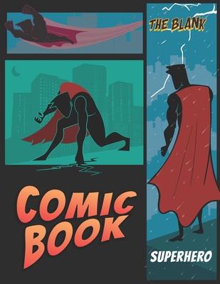The Blank Comic Book Superhero: A Large Sketchbook for Kids and Adults, Create Your Own Comics - Manga and Anime, Variety of Templates Blank Pages Boo