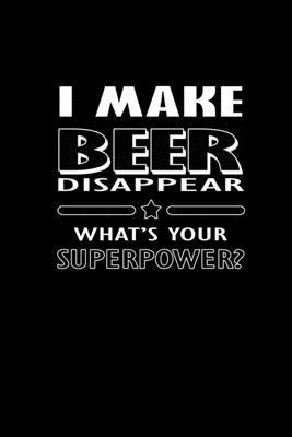 I Make Beer Disappear. What’’s Your Superpower?: Food Journal - Track your Meals - Eat clean and fit - Breakfast Lunch Diner Snacks - Time Items Servin