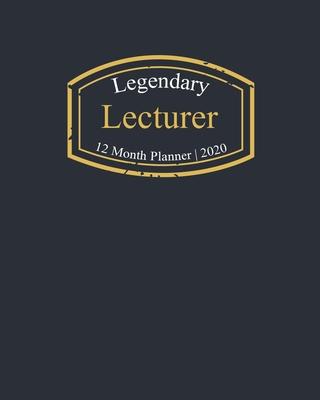 Legendary Lecturer, 12 Month Planner 2020: A classy black and gold Monthly & Weekly Planner January - December 2020