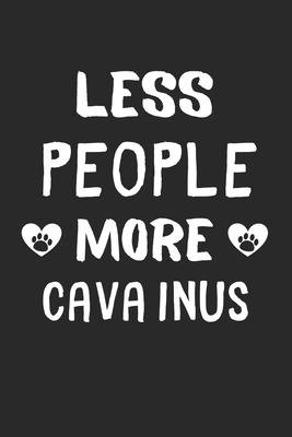 Less People More Cava Inus: Lined Journal, 120 Pages, 6 x 9, Funny Cava Inu Gift Idea, Black Matte Finish (Less People More Cava Inus Journal)