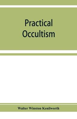 Practical occultism