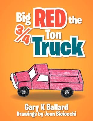 Big Red The 3/4 Ton Truck