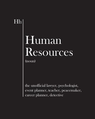 Human Resources - the unofficial lawyer, psychologist, event planner, teacher, peacemaker, career planner, detective: funny notebook / journal