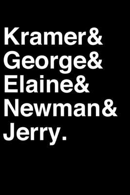 Kramer& George& Elaine& Newman& Jerry.: Seinfeld TV Show Inspired Notebook Helvetica Ampersand Lined Notebook and Daily Journal