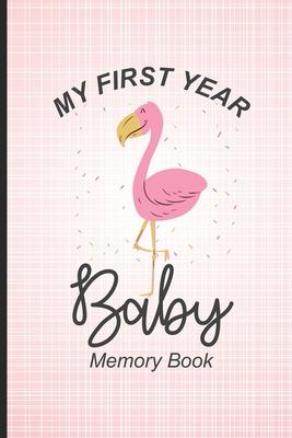 My First Year Baby Memory Book: Newborn Baby Daily Log Book, Memory Keepsake Journal, Breastfeeding & Diaper Change Activity Tracker, Notebook For Par