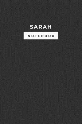 Sarah Notebook: Personalized Lined Notebook, White Paper (6 x 9) Notebook for college and school girl, Minimal Name Design Black Noteb
