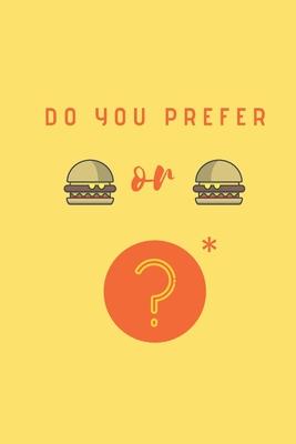 Do you prefer Burgers or Burgers?: A difficult choice Notebook, Journal, Diary (110 Pages, Lined, 6 x 9)