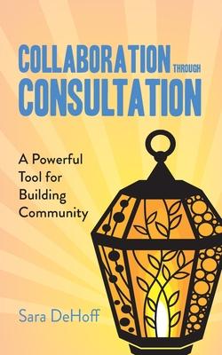 Collaboration through Consultation: A Powerful Tool for Building Community
