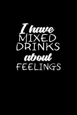 I have mixed drinks about feelings: 110 Game Sheets - 660 Tic-Tac-Toe Blank Games - Soft Cover Book for Kids for Traveling & Summer Vacations - Mini G