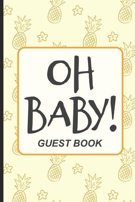 Oh Baby! Guest Book: Baby Shower Guest Book, Bundle Of Joy Baby Journal, Well-Wishes, Advice, & Baby Predictions Notebook, Welcoming New Ba