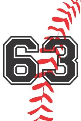 63 Journal: A Baseball Jersey Number #63 Sixty Three Notebook For Writing And Notes: Great Personalized Gift For All Players, Coac