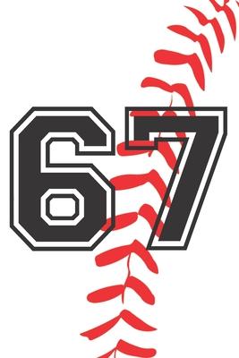 67 Journal: A Baseball Jersey Number #67 Sixty Seven Notebook For Writing And Notes: Great Personalized Gift For All Players, Coac