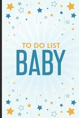To Do List Baby: Newborn Baby Daily Log Book, Memory Keepsake Journal, Breastfeeding & Diaper Change Activity Tracker, Notebook For Par