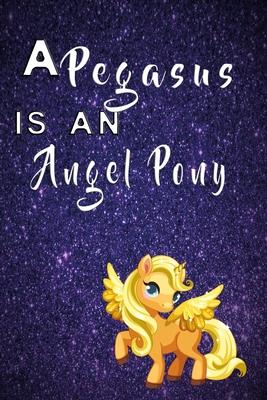 A Pegasus is an angel pony notebook: Notebook, Diary and Journal with 120 Lined Pages Angelically Pony with Stars