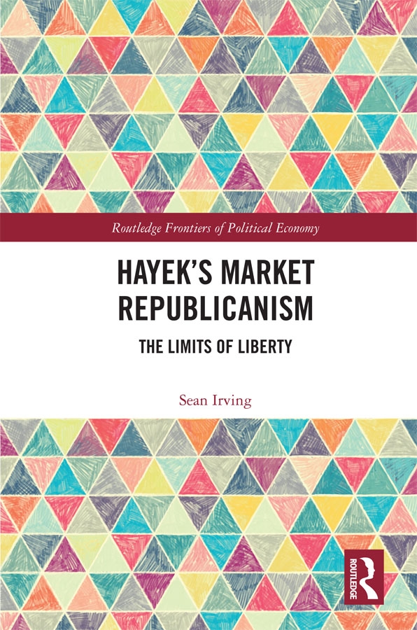 Hayek’’s Market Republicanism: The Limits of Liberty