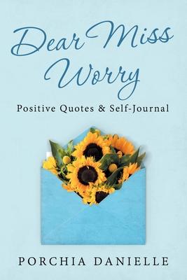 Dear Miss Worry: Positive Quotes & Self-Journal