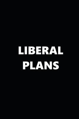 2020 Daily Planner Political Theme Liberal Plans Black White 388 Pages: 2020 Planners Calendars Organizers Datebooks Appointment Books Agendas