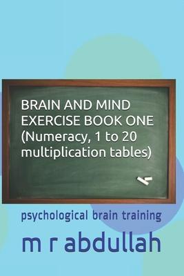 BRAIN AND MIND EXERCISE BOOK ONE (Numeracy, 1 to 20 multiplication tables): psychological brain training