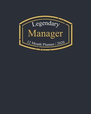 Legendary Manager, 12 Month Planner 2020: A classy black and gold Monthly & Weekly Planner January - December 2020