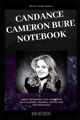 Candance Cameron Bure Notebook: Great Notebook for School or as a Diary, Lined With More than 100 Pages. Notebook that can serve as a Planner, Journal