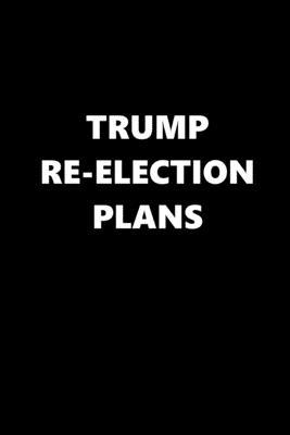 2020 Daily Planner Trump Re-election Plans Text Black White 388 Pages: 2020 Planners Calendars Organizers Datebooks Appointment Books Agendas