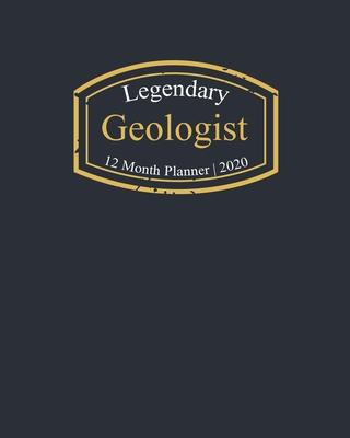 Legendary Geologist, 12 Month Planner 2020: A classy black and gold Monthly & Weekly Planner January - December 2020