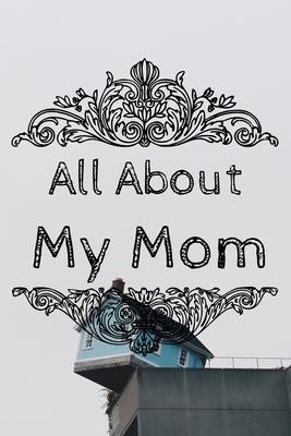 All About My Mom Journal: 100 Pages Notebook Paperback - Guided Journal For Grandma - Memories For The Grandchild