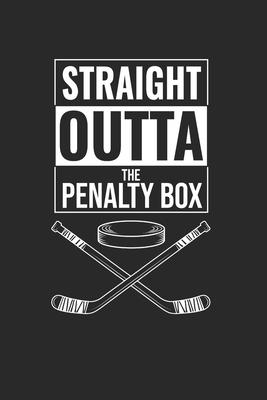 Straight Outta Penalty Box Notebook - Ice Hockey Goalie Journal Planner Goalkeeper: Field Hockey Organizer For Men Women Kids Dot Grid