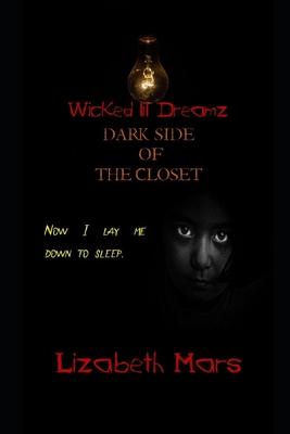 wicked lil dreamz: darkside of the closet fUll story