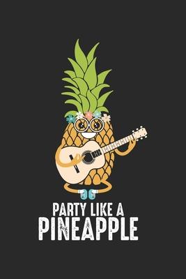 Party Like a Pineapple: Guitar Pineapple Aloha Hawaii Holiday Fruit Notebook 6x9 Inches 120 dotted pages for notes, drawings, formulas - Organ