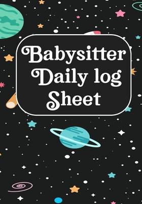 Babysitter Daily Log Sheet: Journal /Notebook For Boys And Girls Log Actives like Feed, Diaper changes, Sleep To Do List And Notes (Babysister App
