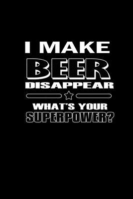 I Make Beer Disappear. What’’s Your Superpower?: Food Journal - Track your Meals - Eat clean and fit - Breakfast Lunch Diner Snacks - Time Items Servin