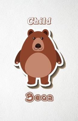 Child Bear A5 Lined Notebook 110 Pages: Funny Blank Journal For Wide Animal Nature Lover Zoo Relative Family Baby First Last Name. Unique Student Teac