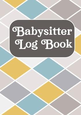 Babysitter Log book: Journal /Notebook For Boys And Girls Log Actives like Feed, Diaper changes, Sleep To Do List And Notes (Babysister App