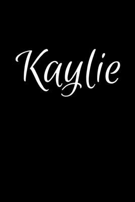 Kaylie: Notebook Journal for Women or Girl with the name Kaylie - Beautiful Elegant Bold & Personalized Gift - Perfect for Lea