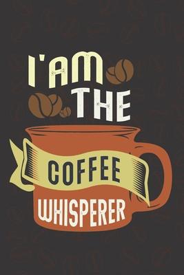 I am the coffee whisperer: Book gifts for adults: Lined pages with coffee icon